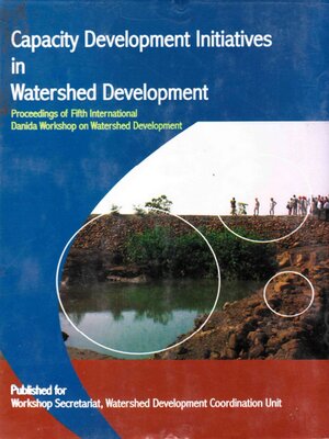 cover image of Capacity Development Initiatives in Watershed Development Proceedings of Fifth International Danida Workshop on Watershed Development